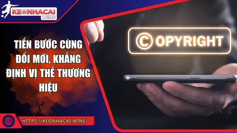 Tiến bước cùng đổi mới, khẳng định vị thế thương hiệu