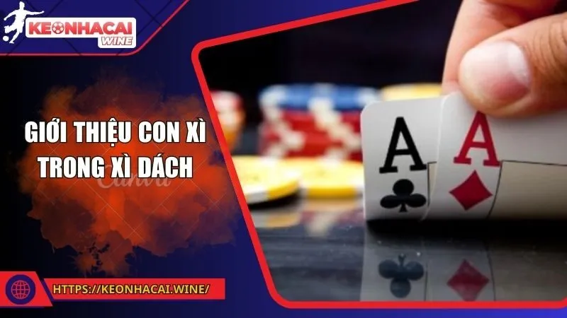 Giới thiệu về con xì trong game xì dách