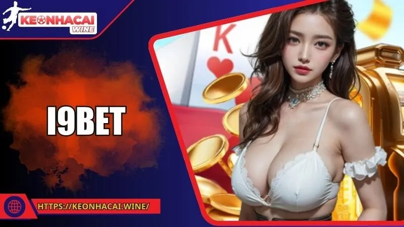 I9BET - Điểm Đến Lý Tưởng Cho Dân Cá Cược Chuyên Nghiệp