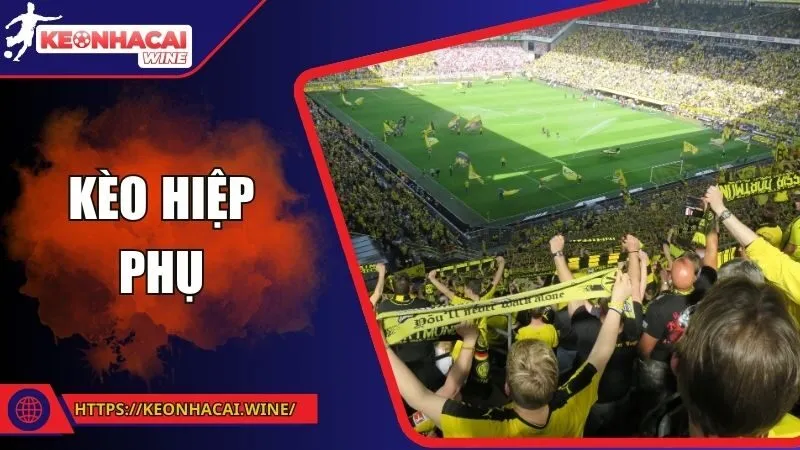 Kèo Hiệp Phụ - Bí Kíp Dự Đoán Chính Xác Và Hiệu Quả Cao