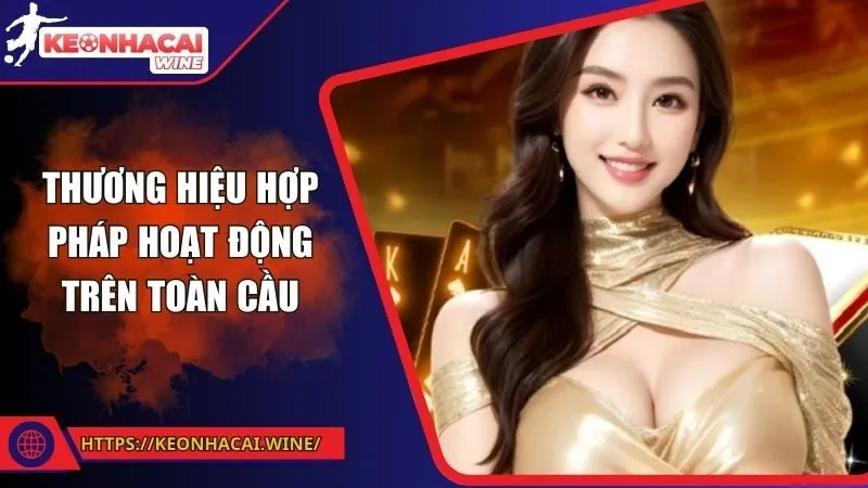 Thương hiệu hợp pháp hoạt động trên toàn cầu
