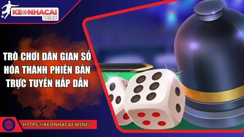 Trò chơi dân gian số hóa thành phiên bản trực tuyến hấp dẫn